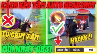 Xuất Hiện Cách Kéo Tâm AUTO HEADSHOT Mới Nhất Ob31 Chuẩn 99.99% Đạn Tự Rơi Vào Đầu Siêu Ảo