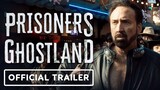 Prisoners of the Ghostland - Official Trailer (2021) Nicolas Cage, Nick Cassavetes