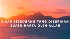 SIKAP SESEORANG YANG DIBERIKAN SUATU HARTA OLEH ALLAH