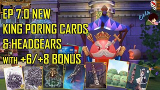 EP 7.0 New King Poring Cards + Updated Headgears with +6/+8 Bonus