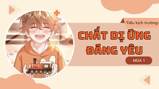 [Vietsub] KTT 「Chất Dị Ứng Đáng Yêu」 Trĩ Sở Mùa 1- Kịch Ngắn 2