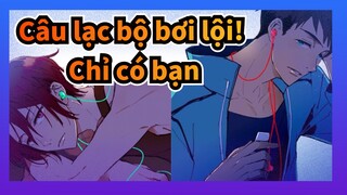 Câu lạc bộ bơi lội!
Chỉ có bạn