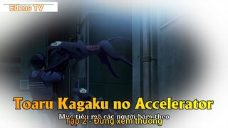 Toaru Kagaku no Accelerator Tập 2 - Đừng xem thường