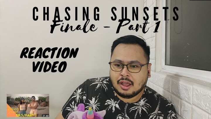 WAIT! What? [Chasing Sunsets Finale Ep 5 Part 1] Reaction Video #ChasingSunetsTheFinale