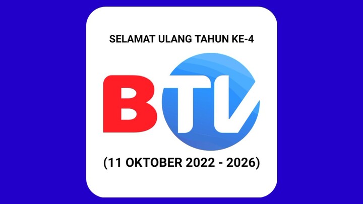 Selamat Ulang Tahun Hut Ke-4 BTV (11 Oktober 2022 - 2026)