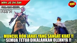 ROH JAHAT RAKSASA MEMBANTAI SEMUA TETUA !! - Alur Cerita Donghua #WJZZ PART 71