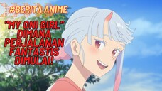 "My Oni Girl” Dimana Perjalanan Fantastis Dimulai!