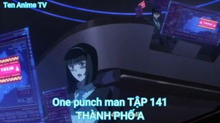 One punch man TẬP 141-THÀNH PHỐ A