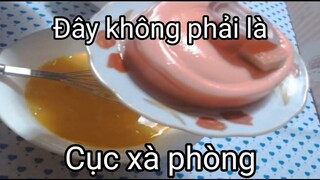 ĐÂY CHẮC CHẮN KHÔNG PHẢI LÀ CỤC XÀ BÔNG