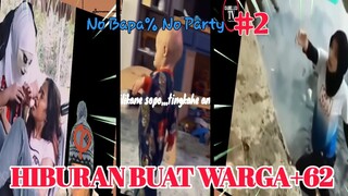 HiBURAN BUAT WARGA+62| LUCU ABISSS🤣!!!  SETENGAH MATENG 🤣!!!No Bapa No Party