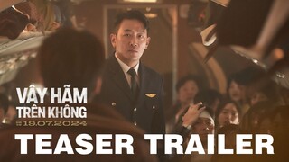 VÂY HÃM TRÊN KHÔNG trailer - KC: 19.07.2024