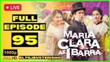 FULL EPISODE 95 : Maria Clara At Ibarra Full Episode 95 | February 10, 2023 (HD) Quality