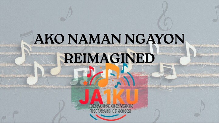 AKO NAMAN NGAYON REIMAGINED