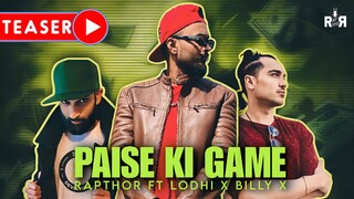 PAISE KI GAME TEASER | RAPTHOR FT LODHI & BILLY X | What Is HipHop | RaynZayn Boy | NEW RAP 2024