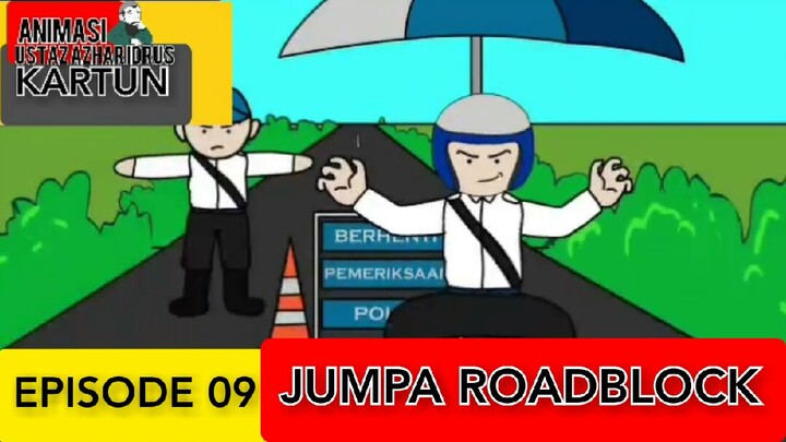 JUMPA ROADBLOCK [EPISODE 09]