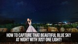 How to Capture that Beautiful Blue Sky at Night with Just One Light and a Post Processing Tutorial!