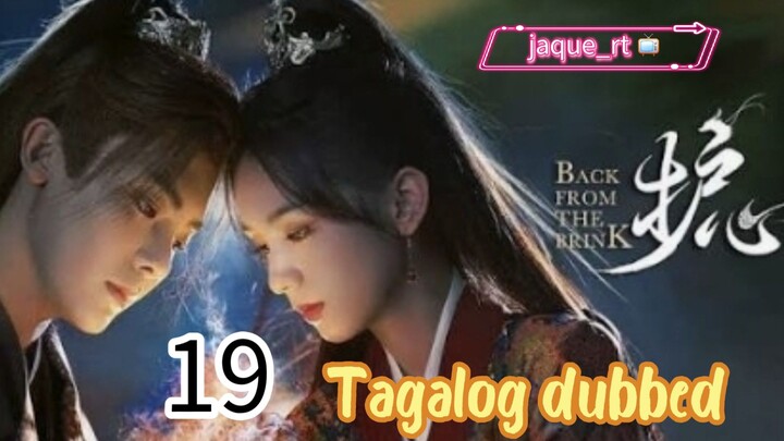 Title: Back from the Brink | Cdrama | Tagalog dubbed | Episode 19