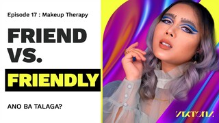Friend ba talaga yan o friendly lang? | Makeup Therapy Viktoria