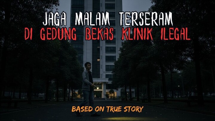 #KontesKreator2025 MERINDING JAGA MALAM HOROR DI GEDUNG BEKAS ABORSI! KISAH JUN PENJAGA MALAM