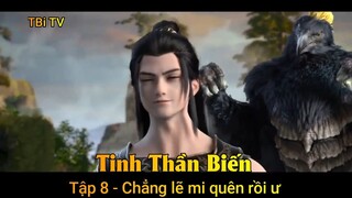 Tinh Thần Biến Tập 8 - Chẳng lẽ mi quên rồi ư