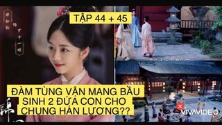 CẨM TÂM TỰA NGỌC TẬP 44, 45: ĐÀM TÙNG VẬN MANG BẦU, SINH 2 ĐỨA CON CHO CHUNG HÁN LƯƠNG??