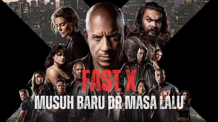 FILM TERBARU FAST X - BALAS DENDAM DARI MASA LALU DOM