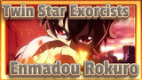 [Twin Star Exorcists/AMV] Enmadou Rokuro, What an Amazing Guy