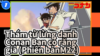 [Thám tử lừng danh Conan] Bạn có răng giả (Phiên bảnM22)_1