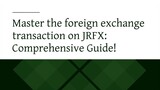 Master the foreign exchange transaction on JRFX: Comprehensive Guide!