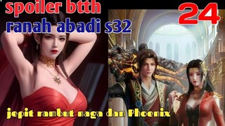 Batle Through The Heavens Ranah Abadi S32 Part 24 : Jepit Rambut Naga Dn Phoenix