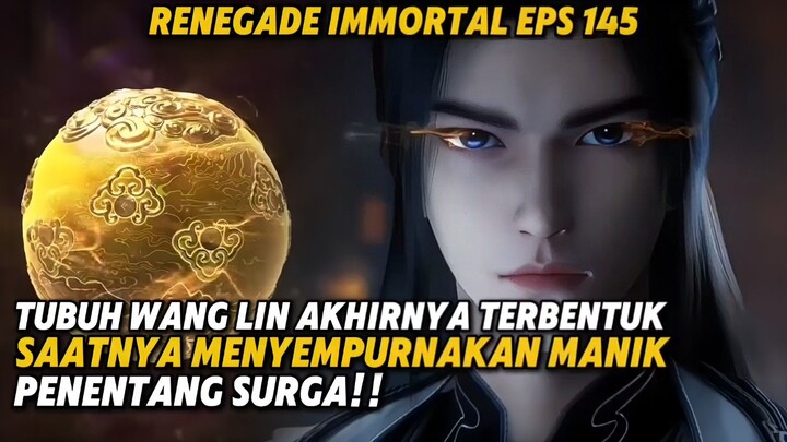 TUBUH PETIR WANG LIN TERBENTUK, SAATNYA MENYEMPURNAKAN MANIK PENENTANG SURGA‼️|| RI 145