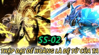 Phần 2 -THẬP ĐẠI ĐẾ HOÀNG LÀ ĐỆ TỬ CỦA TA || REVIEW TRUYỆN TRANH