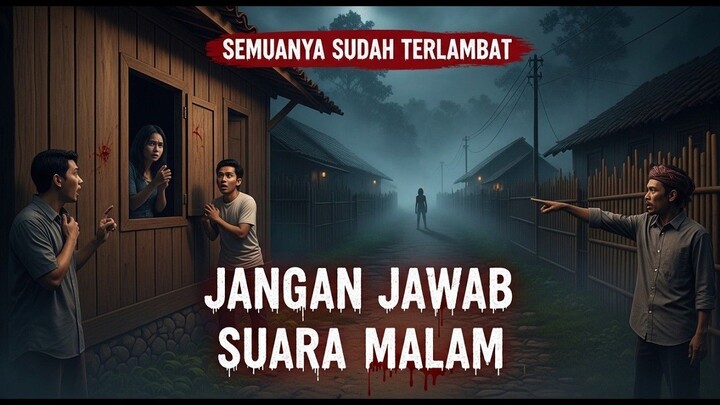 Penduduk Desa Itu Bilang Jangan Menjawab Jika Dipanggil Malam… Kami Terlambat