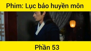 Phim: Lục bảo huyền môn #53