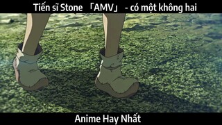 Tiến sĩ Stone 「AMV」 - có một không hai | Hay Nhất