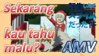 [Slime]AMV | Sekarang kau tahu malu?