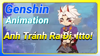 [Genshin, Animation] Anh Tránh Ra Đi, Itto!