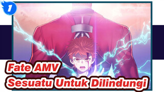 Fate AMV 
Sesuatu Untuk Dilindungi_1