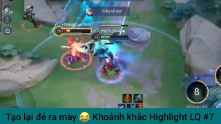 Tui lại đẻ ra bạn, khoảnh khắc highlight LQ #7
