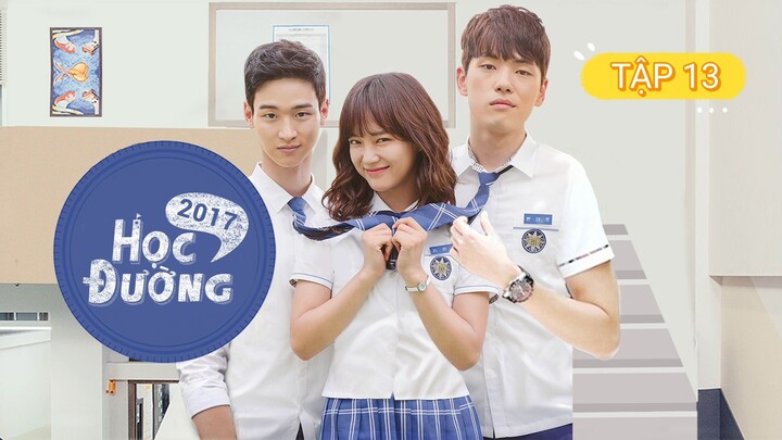 HỌC ĐƯỜNG 2017 - TẬP 13 | LỒNG TIẾNG VIỆT