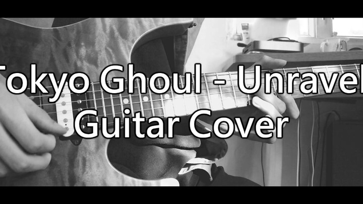 (Electric Guitar) Tokyo Ghoul OP - Unravel cover (with music score) (detailed introduction)
