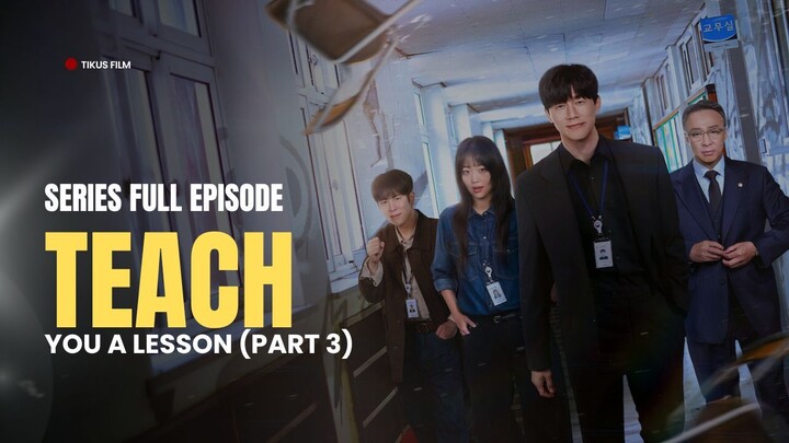 TEACH YOU A LESSON FULL EPISODE | DRAKOR DUB INDO | PART 3