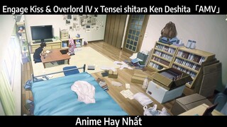 Engage Kiss & Overlord IV x Tensei shitara Ken Deshita「AMV」Hay Nhất