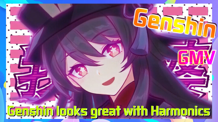 [Genshin,  GMV]Genshin looks great with [Harmonics]