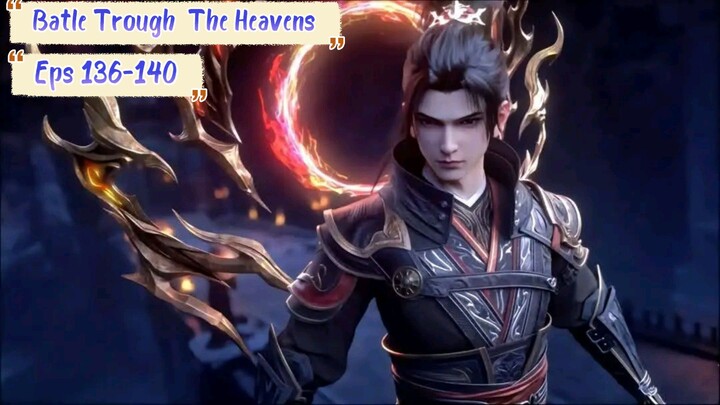 Battle Trough The Heavens S5 Eps 136-140 Sub Indo Hd