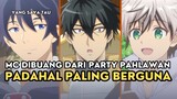 ANIME YANG MC-NYA DIBUANG DARI PARTY PAHLAWAN, PADAHAL PALING BERGUNA - Yang Saya Tau