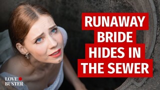 Runaway Bride Hides In The Sewer | @LoveBuster_