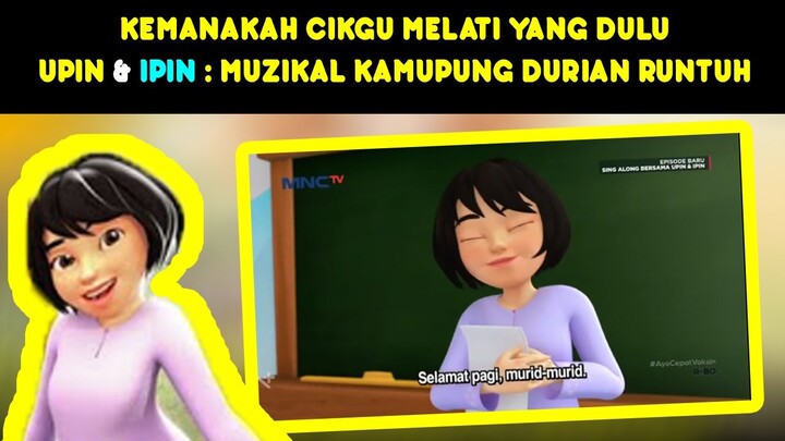 KEMANAKAH CIKGU MELATI YANG DULU | Upin & Ipin Musim 15 - Muzikal Kampung Durian Runtuh