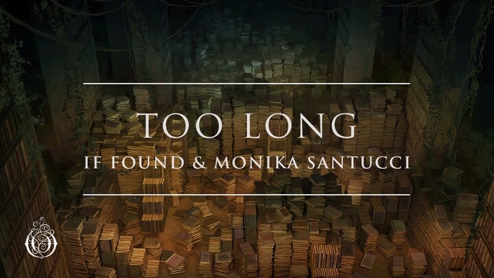 if found - Too Long (feat. Monika Santucci) | Ophelia Records