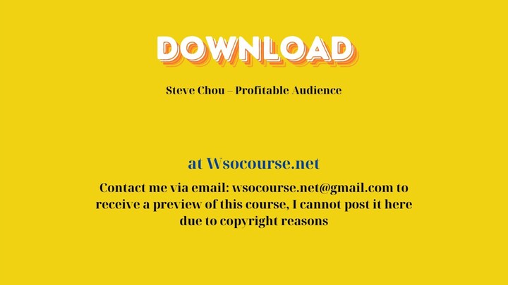 Steve Chou – Profitable Audience – Free Download Courses